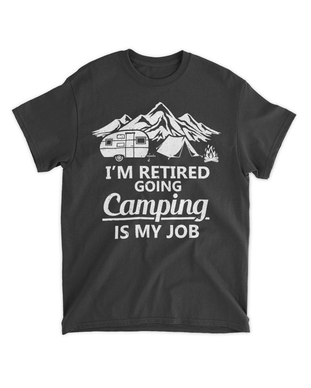 Camping Camp Im Retired GoingIs My Job Retirement Camper