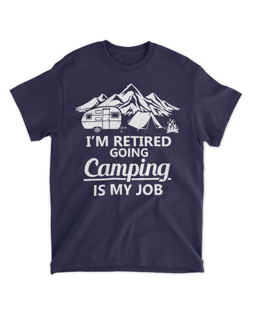 Camping Camp Im Retired GoingIs My Job Retirement Camper