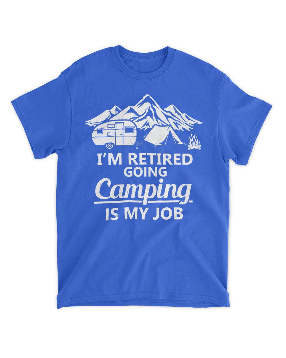 Camping Camp Im Retired GoingIs My Job Retirement Camper