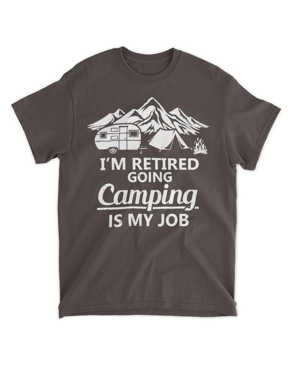 Camping Camp Im Retired GoingIs My Job Retirement Camper