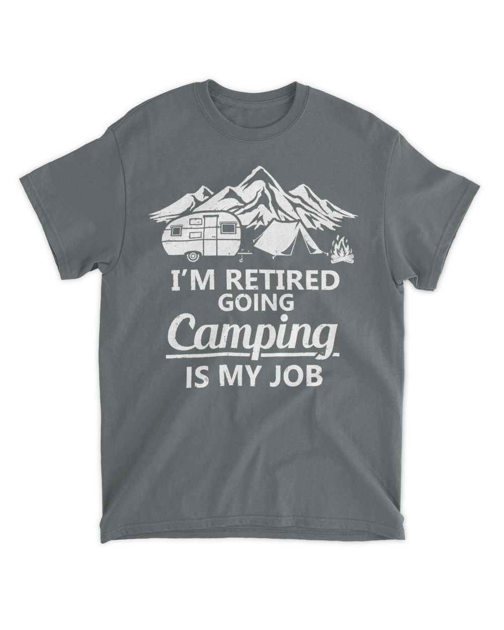 Camping Camp Im Retired GoingIs My Job Retirement Camper