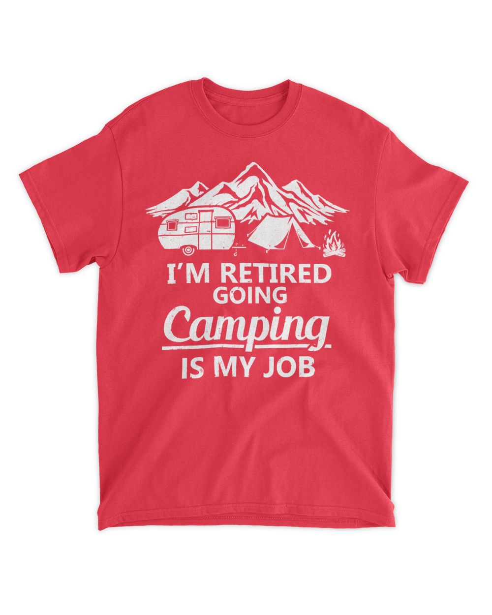 Camping Camp Im Retired GoingIs My Job Retirement Camper