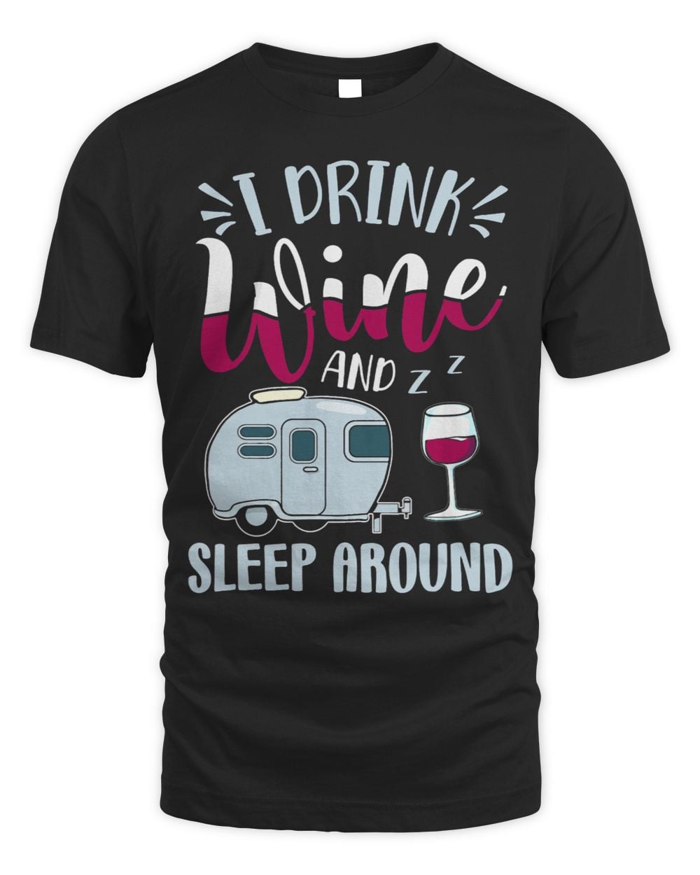 RV Camper 2I Drink Wine And Sleep Around Funny Wine Drinker