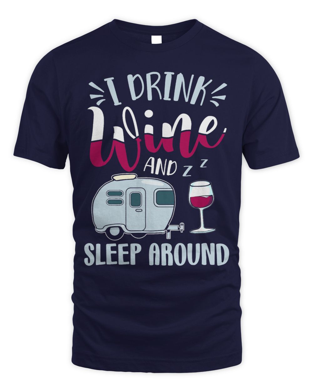 RV Camper 2I Drink Wine And Sleep Around Funny Wine Drinker