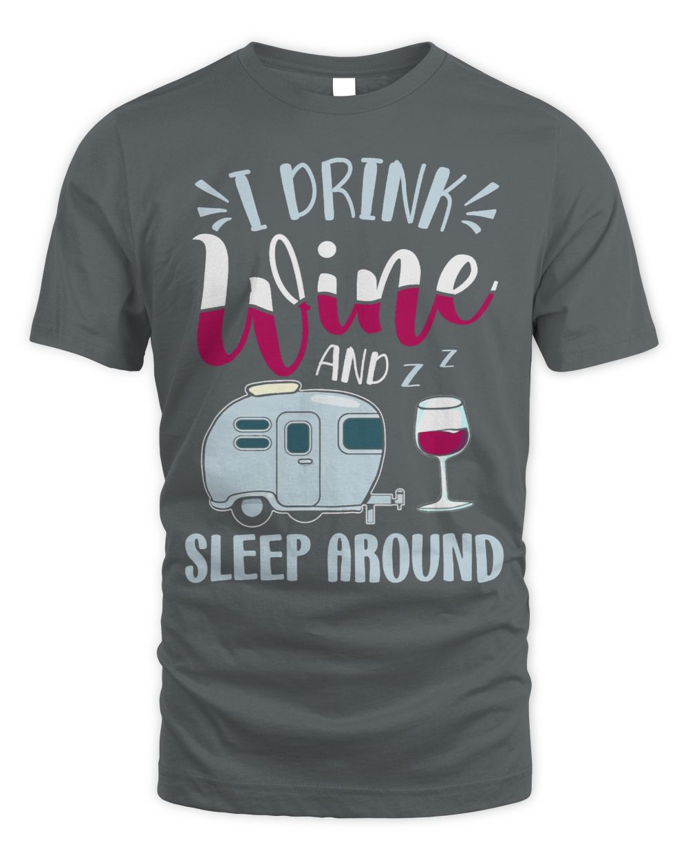 RV Camper 2I Drink Wine And Sleep Around Funny Wine Drinker