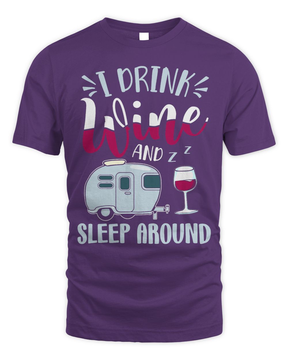 RV Camper 2I Drink Wine And Sleep Around Funny Wine Drinker