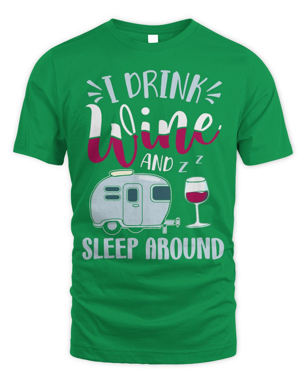 RV Camper 2I Drink Wine And Sleep Around Funny Wine Drinker