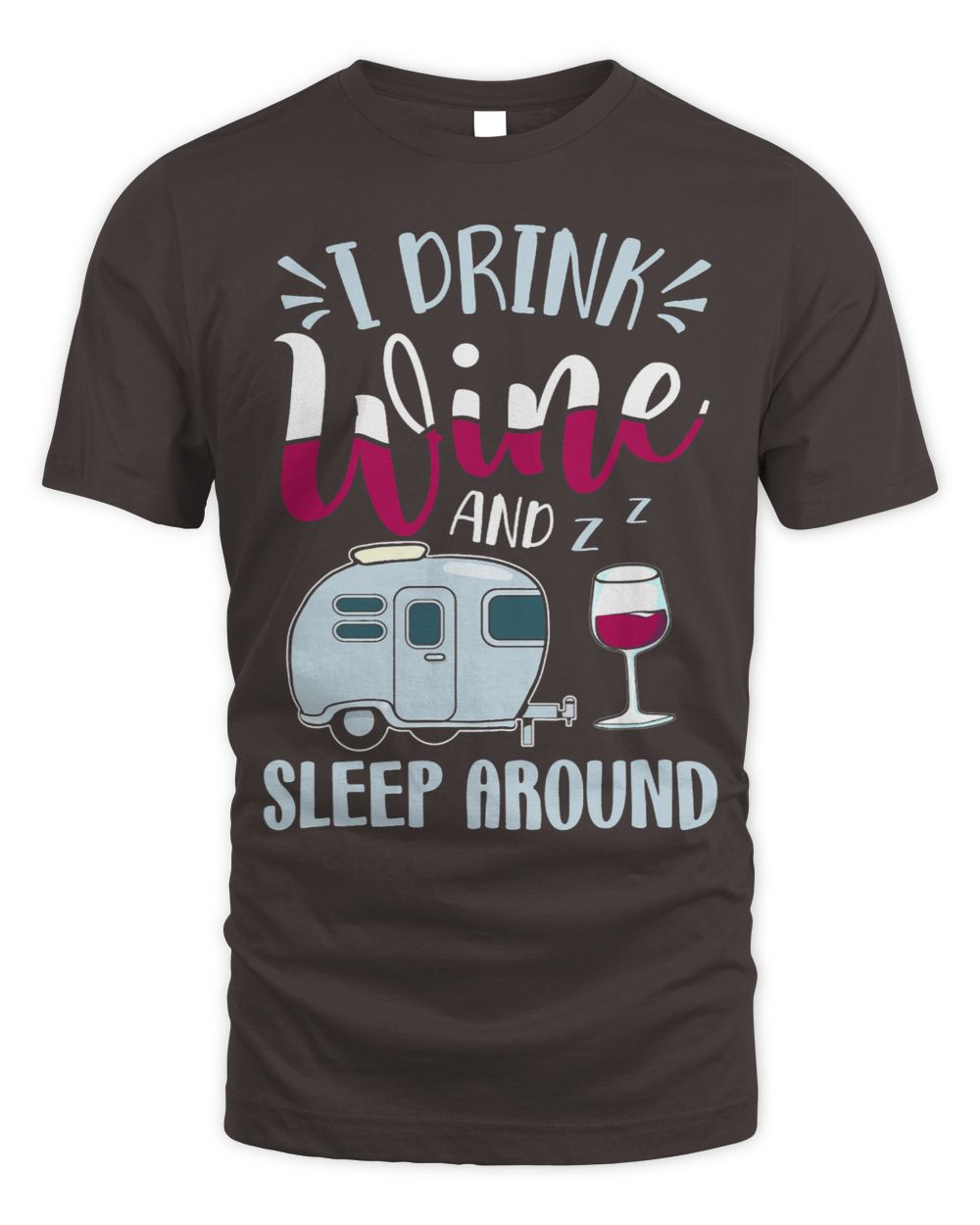 RV Camper 2I Drink Wine And Sleep Around Funny Wine Drinker