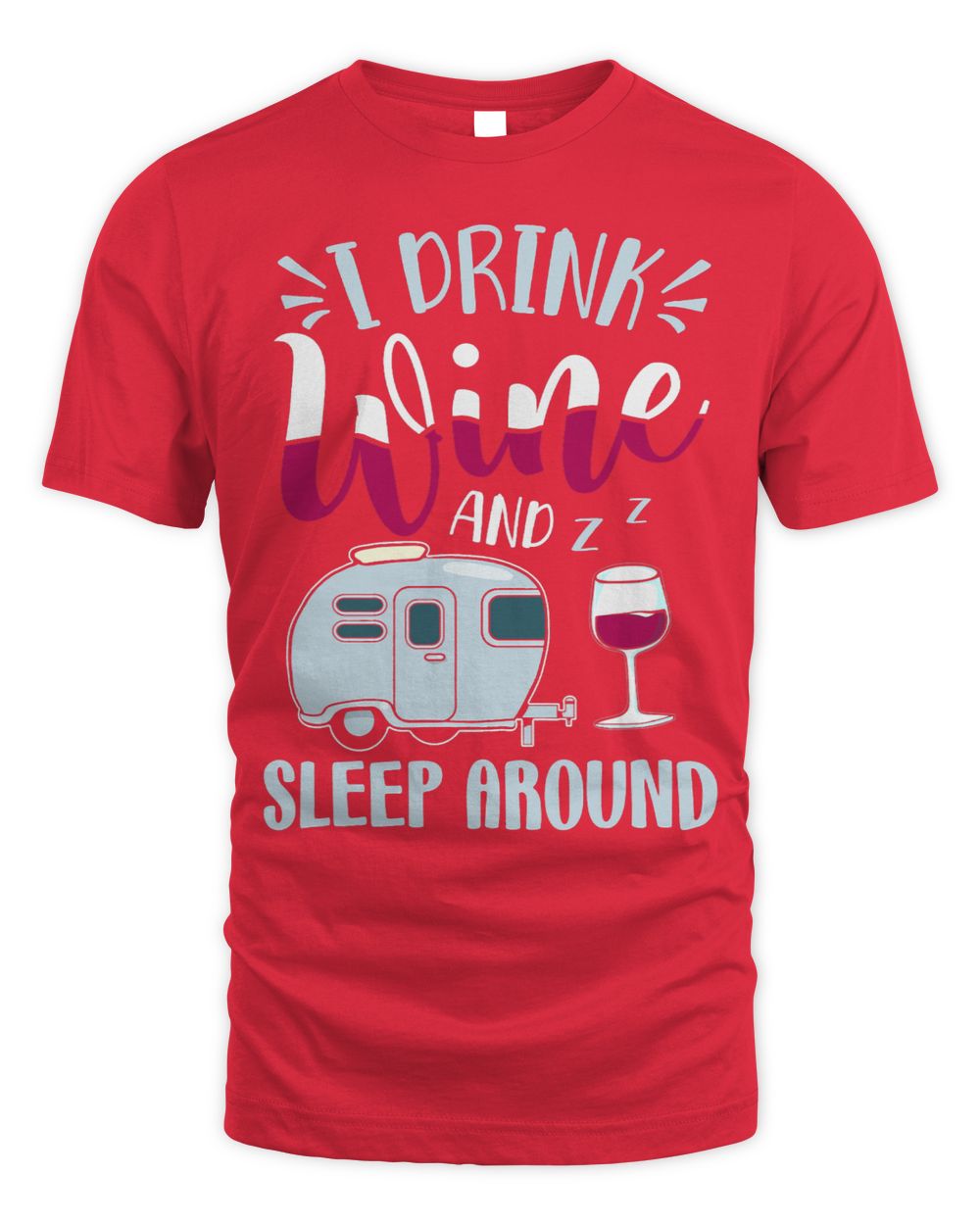 RV Camper 2I Drink Wine And Sleep Around Funny Wine Drinker